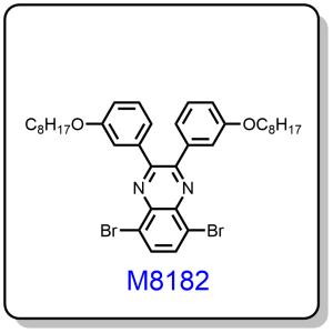 M8182——5,8-dibromo-2,3-bis(3-(octyloxy)phenyl)quinoxaline